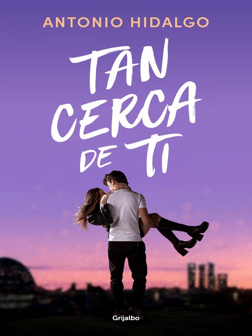 Title details for Tan cerca de ti (Cerca de ti 1) by Antonio Hidalgo - Available